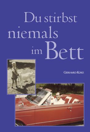 Du stirbst niemals im Bett von Koke,  Gerhard