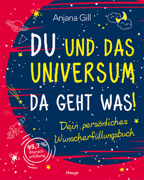 Du und das Universum – da geht was! von Gill,  Anjana