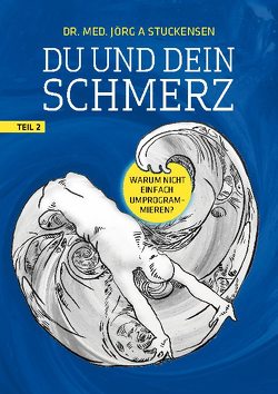 Du und dein Schmerz – Teil 2 von Stuckensen,  Jörg A.