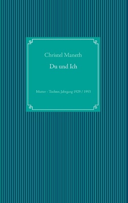 Du und Ich von Maneth,  Christel