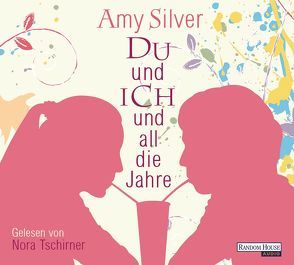 Du und ich und all die Jahre von Hinrichsen,  Alexandra, Silver,  Amy, Tschirner,  Nora