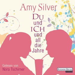 Du und ich und all die Jahre von Hinrichsen,  Alexandra, Silver,  Amy, Tschirner,  Nora