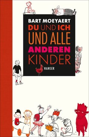 Du und ich und alle anderen Kinder von Berner,  Rotraut Susanne, Dendooven,  Gerda, Detailleur,  Korneel, Erlbruch,  Wolf, Moeyaert,  Bart, Pressler,  Mirjam, Sollie,  André, Tolman,  Marije