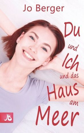 Du und ich und das Haus am Meer von Berger,  Jo
