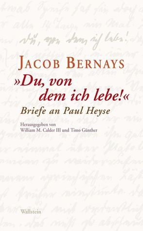 ‚Du, von dem ich lebe!‘ von Bernays,  Jacob, Calder,  William M, Guenther,  Timo