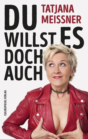 Du willst es doch auch von Meissner,  Tatjana