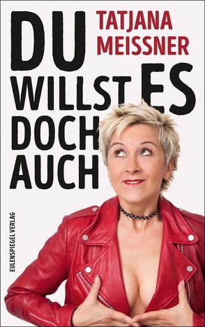 Du willst es doch auch von Meissner,  Tatjana