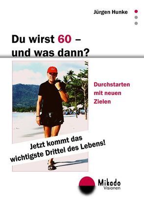 Du wirst 60 – und was dann? von Hunke,  Jürgen