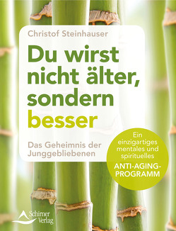 Du wirst nicht älter, sondern besser von Steinhauser,  Christof