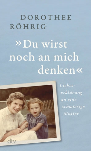 »Du wirst noch an mich denken« von Röhrig,  Dorothee