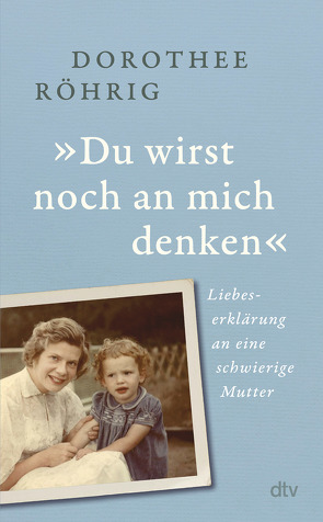 »Du wirst noch an mich denken« von Röhrig,  Dorothee