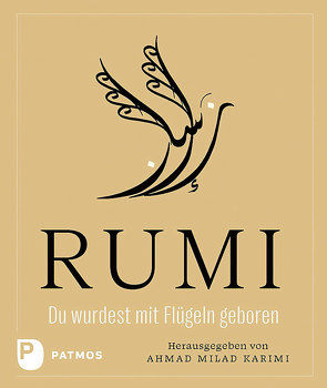 Du wurdest mit Flügeln geboren von Karimi,  Ahmad Milad, Rumi,  Dschalal ad-Din, Shraim,  Iyad