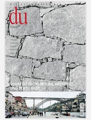 du – Zeitschrift für Kultur / Eduardo Souto Moura, Architekt von Bachmann,  Dieter, Frampton,  Kenneth, Jodice,  Mimmo, Leoni,  Giovanni, Lucan,  Jaques, Meer,  Hans van der, Meier,  Marco, Moutinho,  José Viale, Olonetzky,  Nadine, Stütz,  Carsten, Wang,  Wilfried