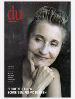 du – Zeitschrift für Kultur / Elfriede Jelinek. Schreiben. Fremd bleiben von Bachmann,  Dieter, Castella,  Vincenzo, Jelinek,  Elfriede, Kühne,  Claude, Schaad,  Isolde, Stähli,  Regula