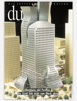 du – Zeitschrift für Kultur / Hochhaus und Pavillon von Bachmann,  Dieter, Forster,  Kurt W, Georgiadis,  Sokratis, Hagen Hodgson,  Petra, Hoffmann-Axthelm,  Dieter, Mönninger,  Michael