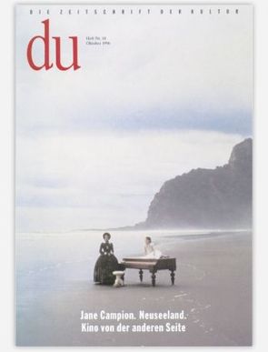 du – Zeitschrift für Kultur / Jane Campion. Neuseeland von Alioth,  Gabrielle, Bachmann,  Dieter, Campion,  Edith, Collier,  Gordon, Edwards,  Sam, Meyer,  Thomas, Morrison,  Robin, Reiner,  Kate, Woods-Czisch,  Teresa