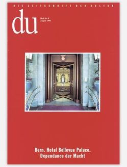 du – Zeitschrift für Kultur / Bern. Hotel Bellevue Palace von Bachmann,  Dieter, Berg,  Sybille, Graedel,  Linda, Grobéty,  Anee L, Obrecht,  Theres, Olonetzky,  Nadine, Overath,  Angelika, Schaad,  Isolde, Tonasso,  Emanuela, Zilioli,  Christina, Zucker,  Renée