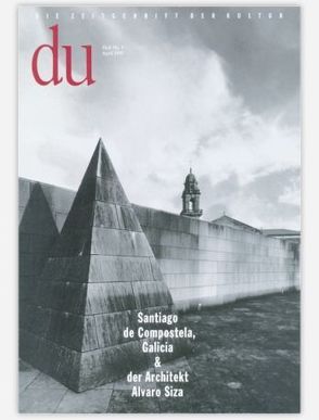 du – Zeitschrift für Kultur / Santiago de Compostela, Galicia & der Architekt Alvaro Siza von Bachmann,  Dieter, Casares,  Carlos, Cunqueiro,  Alvaro, Kippin,  John, Rivas,  Manuel, Spacek,  Vladimir, Tauber,  Walter