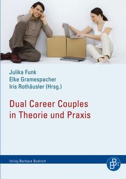 Dual Career Couples an Hochschulen von Abele,  Andrea, Amorelli,  Eva, Auspurg,  Katrin, Funk,  Julika, Gramespacher,  Elke, Hinz,  Thomas, Krause-Nicolai,  Doris, Mahler Walther,  Kathrin, Melzer,  Kerstin, Neff,  Angela, Niessen,  Cornelia, Obexer-Ruff,  Gabriela, Rothäusler,  Iris, Rusconi,  Alessandra, Schiebinger,  Londa, Scholz,  Beate, Solga,  Heike, Sonnentag,  Sabine, Unger,  Dana, Väth,  Anke, Winde,  Mathias, Woelki,  Marion