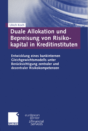 Duale Allokation und Bepreisung von Risikokapital in Kreditinstituten von Koch,  Ulrich