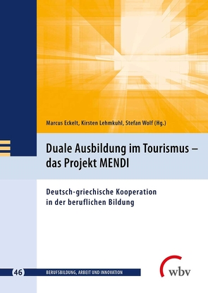 Duale Ausbildung im Tourismus – das Projekt MENDI von Eckelt,  Marcus, Friese,  Marianne, Jenewein,  Klaus, Lehmkuhl,  Kirsten, Spöttl,  Georg, Wolf,  Stefan