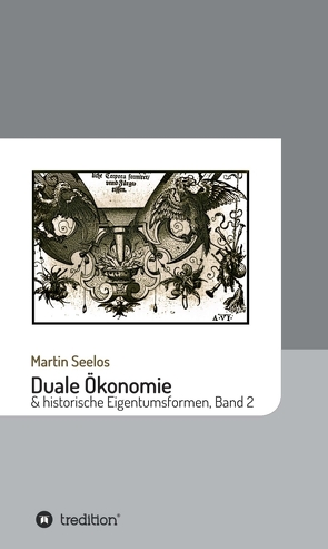 Duale Ökonomie und historische Eigentumsformen von Seelos,  Martin