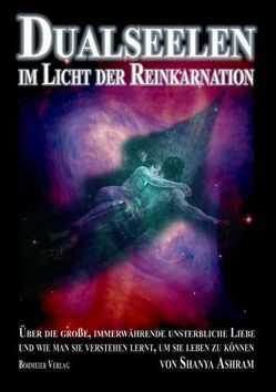 Dualseelen im Licht der Reinkarnation von Ashram,  Shanya