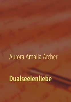 Dualseelenliebe von Archer,  Aurora Amalia