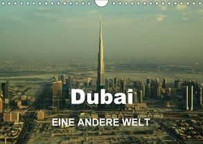 Dubai – EINE ANDERE WELT (Wandkalender 2018 DIN A4 quer) von Buchenau,  Anselm