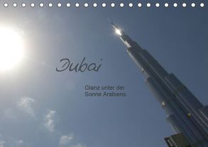 Dubai. Glanz unter der Sonne Arabiens (Tischkalender 2019 DIN A5 quer) von Falk,  Dietmar