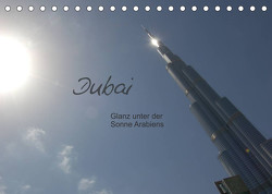 Dubai. Glanz unter der Sonne Arabiens (Tischkalender 2023 DIN A5 quer) von Falk,  Dietmar