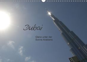 Dubai. Glanz unter der Sonne Arabiens (Wandkalender 2018 DIN A3 quer) von Falk,  Dietmar