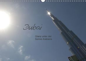 Dubai. Glanz unter der Sonne Arabiens (Wandkalender 2019 DIN A3 quer) von Falk,  Dietmar