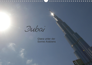 Dubai. Glanz unter der Sonne Arabiens (Wandkalender 2020 DIN A3 quer) von Falk,  Dietmar