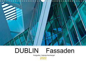 DUBLIN Fassaden (Wandkalender 2022 DIN A3 quer) von Rechberger,  Gabriele