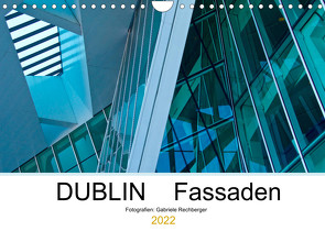 DUBLIN Fassaden (Wandkalender 2022 DIN A4 quer) von Rechberger,  Gabriele