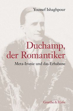 Duchamp, der Romantiker von Ishaghpour,  Youssef