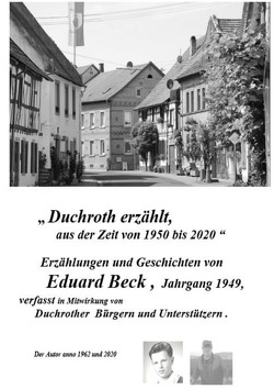 Duchroth erzählt aus der Zeit 1950 bis 2020 von Beck,  Eduard Heinrich