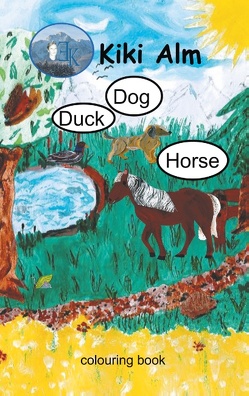 Duck, Dog, Horse von Alm,  Kiki