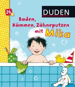 Duden 24+: Baden, Kämmen, Zähneputzen mit Mika von Bußhoff,  Katharina