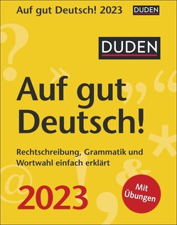 Duden Auf gut Deutsch! Tagesabreißkalender 2023. Tägliche Wissenshäppchen zu Rechtschreibung, Grammatik und Wortwahl. Der kleine Kalender für Sprachinteressierte. von Balcik,  Ines, Harenberg, Hesse,  Elke