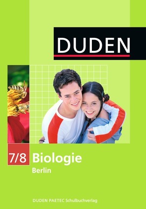 Duden Biologie – Sekundarstufe I – Berlin / 7./8. Schuljahr – Schülerbuch von Hartelt,  Rainer, Herold,  Dieter, Horn,  Frank, Kaltenborn,  Heidemarie, Kemnitz,  Edeltraud, Kurze,  Manfred, Nitsch,  Hendrik