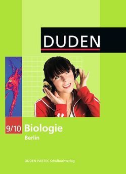 Duden Biologie – Sekundarstufe I – Berlin / 9./10. Schuljahr – Schülerbuch von Barnekow,  Dennis, Becker,  Frank-Michael, Bilsing,  Annelore, Börstler,  Andreas, Firtzlaff,  Karl-Heinz, Goldberg,  Axel, Janisch,  Birgit