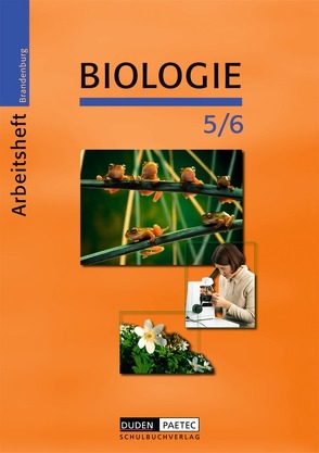 Duden Biologie – Sekundarstufe I – Brandenburg / 5./6. Schuljahr – Arbeitsheft von Alex,  Sabine, Becker,  Frank-Michael, Kemnitz,  Edeltraud, Pews-Hocke,  Christa, Schmidt,  Bernd, Simon,  Helga, Wood,  Aenne