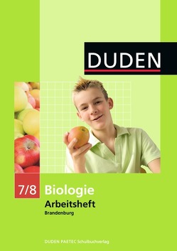 Duden Biologie – Sekundarstufe I – Brandenburg / 7./8. Schuljahr – Arbeitsheft von Kemnitz,  Edeltraud, Naunapper,  Leonore, Pews-Hocke,  Christa, Schmitz,  Solveig, Simon,  Helga, Sommer-Galitz,  Petra, Wenning,  Silvia