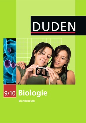 Duden Biologie – Sekundarstufe I – Brandenburg / 9./10. Schuljahr – Schülerbuch von Barnekow,  Dennis, Becker,  Frank-Michael, Börstler,  Andreas, Firtzlaff,  Karl-Heinz, Goldberg,  Axel, Janisch,  Birgit, Kemnitz,  Edeltraud