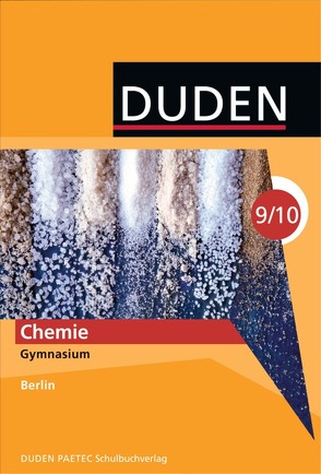 Duden Chemie – Gymnasium Berlin / 9./10. Schuljahr – Schülerbuch von Becker,  Frank-Michael, Bussen,  Jens, Endisch,  Claus, Ernst,  Christine, Grubert,  Lutz, Hauschild,  Günter, Mederow,  Gabriele