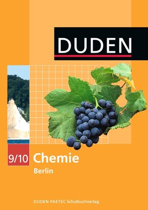 Duden Chemie – Sekundarstufe I – Berlin / 9./10. Schuljahr – Schülerbuch von Becker,  Frank-Michael, Bussen,  Jens, Endisch,  Claus, Ernst,  Christine, Grubert,  Lutz, Hauschild,  Günter, Mederow,  Gabriele