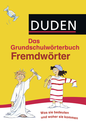 Duden Grundschulwörterbuch – Fremdwörter von Gerhardt,  Christoph, Holzwarth-Raether,  Ulrike, Meyer,  Kerstin, Raether,  Annette