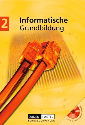 Duden Informatische Grundbildung – Sekundarstufe I / Band 2: 7.-9. Schuljahr – Schülerbuch mit CD-ROM von Buttke,  Robby, Engelmann,  Lutz, Forman,  Franz Xaver